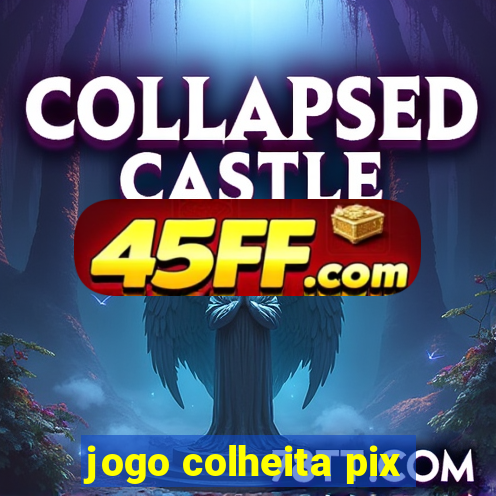 jogo colheita pix